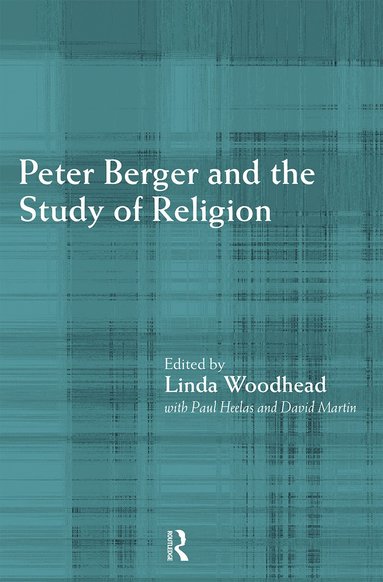 Paul Heelas, David Martin, Linda Woodhead MBE - Peter Berger and the Study of Religion, Häftad