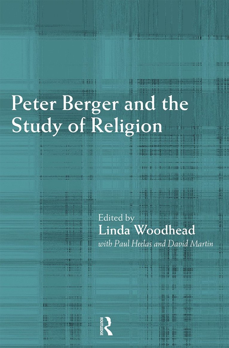 Paul Heelas, David Martin, Linda Woodhead MBE, MBE Woodhead, Linda, Linda Woodhead - Peter Berger and the Study of Religion, Häftad