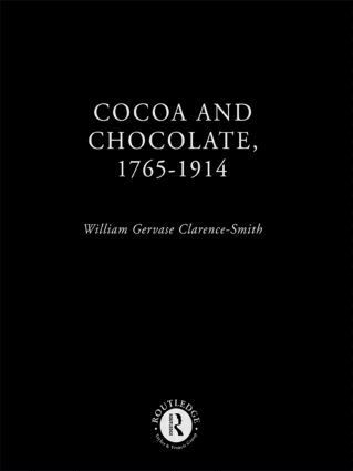 William Gervase Clarence-Smith - Cocoa and Chocolate, 1765-1914, Inbunden