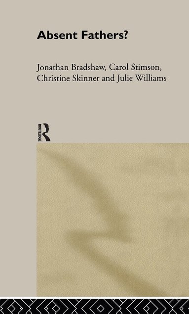 Jonathan Bradshaw, Christine Skinner, Carol Stimson, Julie Williams - Absent Fathers?, Inbunden