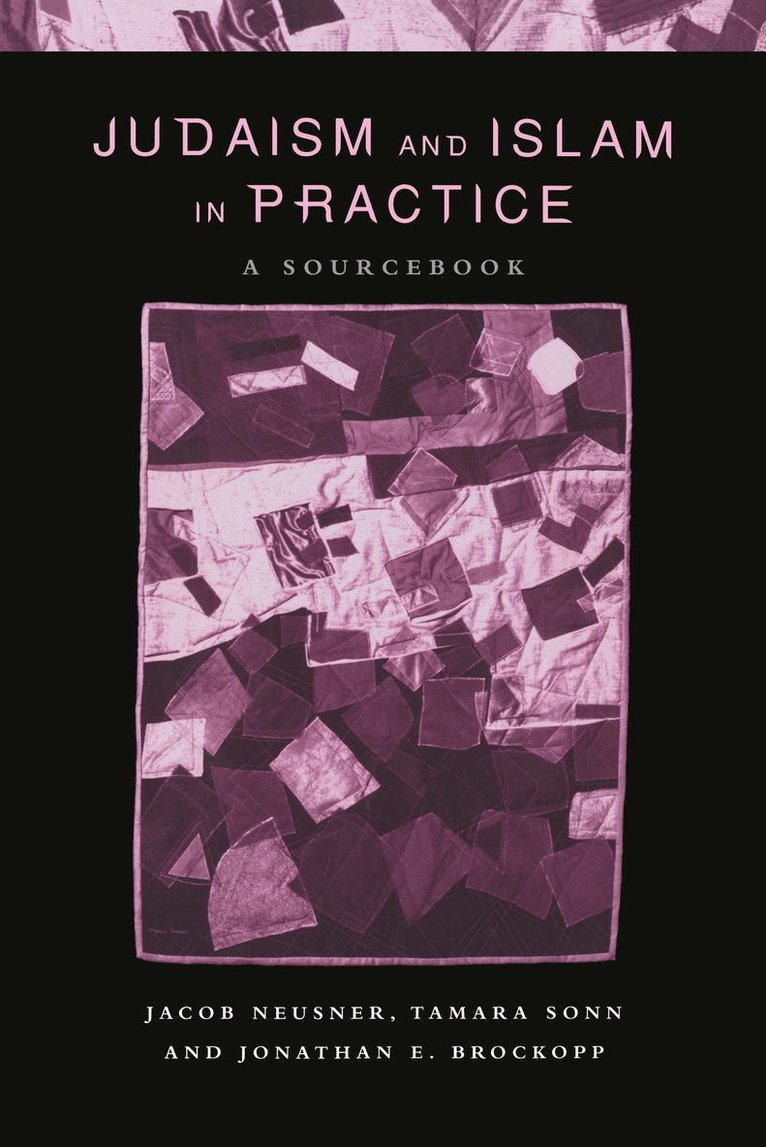 Jonathan E. Brockopp, Jacob Neusner, Tamara Sonn - Judaism and Islam in Practice, Inbunden