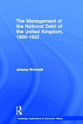 Jeremy Wormell - Management of the National Debt of the United Kingdom 1900-1932, Inbunden