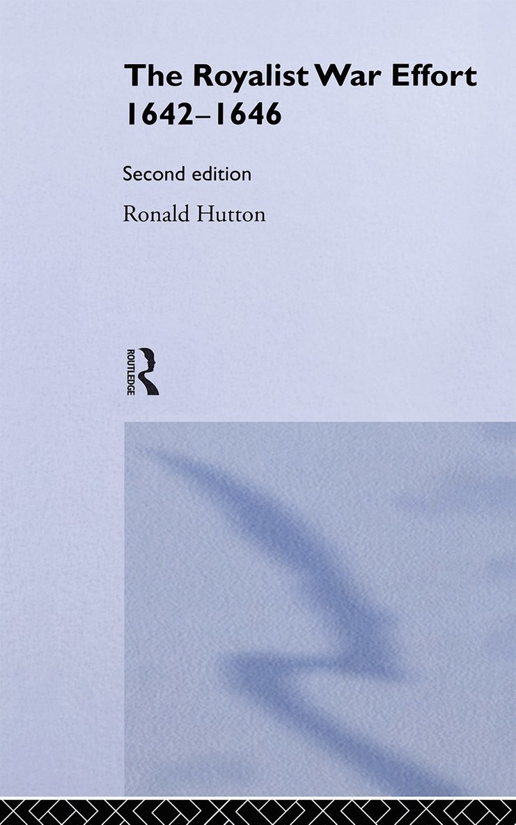 Ronald Hutton - Royalist War Effort 1642-1646, Häftad