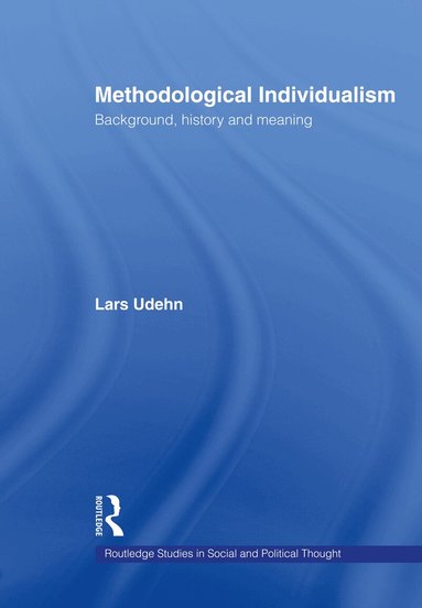 Lars Udehn - Methodological Individualism, Inbunden