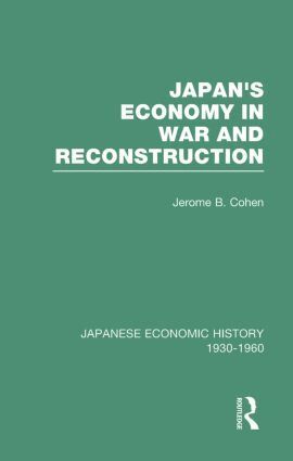 Jerome B. Cohen - Japans Econ War&Reconstrct V 2, Inbunden