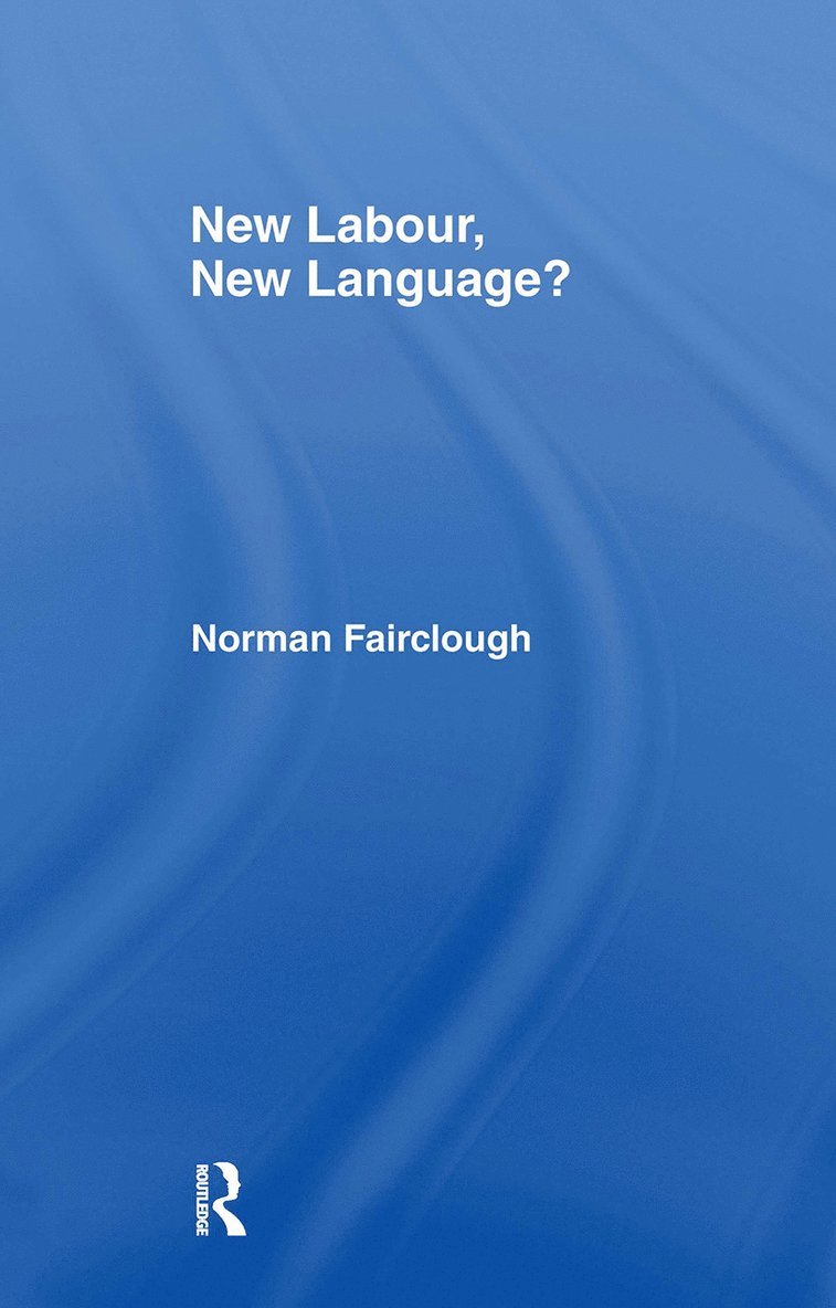 Norman Fairclough, UK) Fairclough, Norman (Emeritus Professor, Lancaster University - New Labour, New Language?, Inbunden