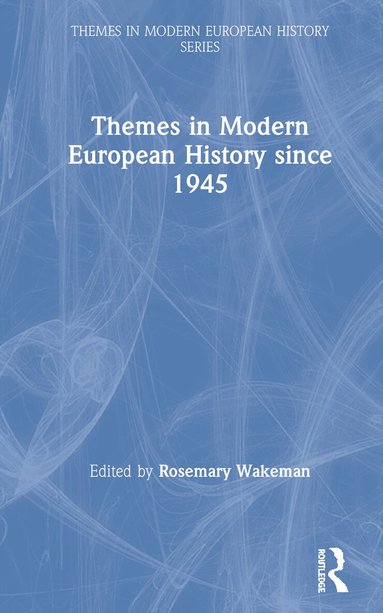 Rosemary Wakeman - Themes in Modern European History since 1945, Inbunden
