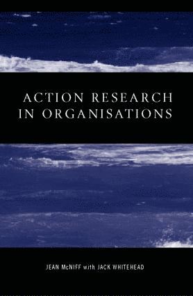 Jean McNiff, Jack Whitehead, UK) McNiff, Jean (York St John University, UK) Whitehead, Jack (Visiting Professor, Jean Mcniff - Action Research in Organisations, Häftad