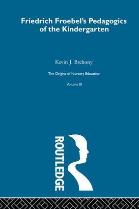 Kevin J. Brehony - Pedagogics Of Kindergarten V3, Inbunden