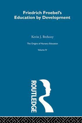 Kevin J. Brehony - Friedrich Froebels Educ Dev V4, Inbunden