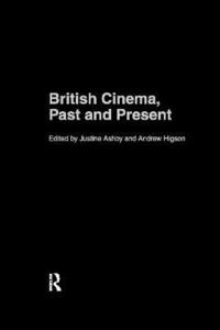 bokomslag British Cinema, Past and Present