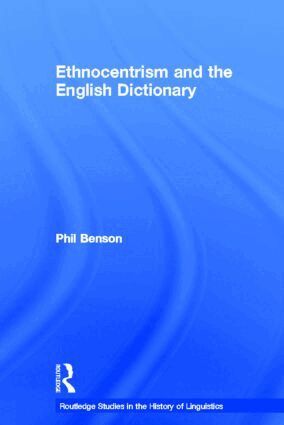 Phil Benson - Ethnocentrism and the English Dictionary, Inbunden
