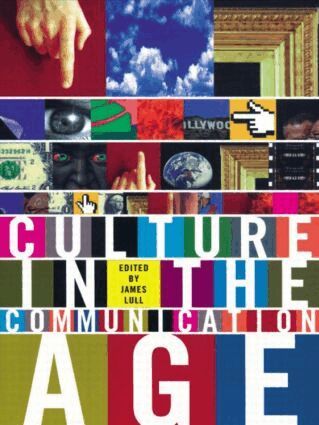 James Lull - Culture in the Communication Age, Häftad