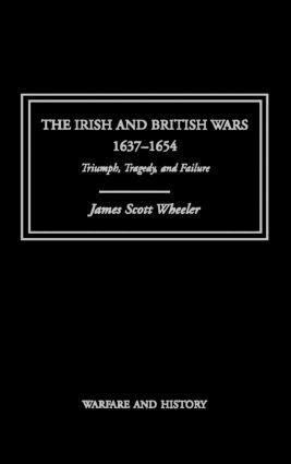 James Scott Wheeler - Irish and British Wars, 1637-1654, Inbunden