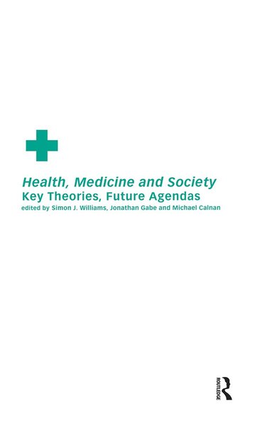 Michael Calnan, Jonathan Gabe, Simon J. Williams - Health, Medicine and Society, Häftad