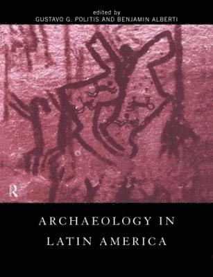 Benjamin Alberti, Gustavo G. Politis - Archaeology in Latin America, Häftad
