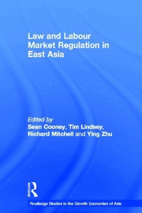 Sean Cooney, Tim Lindsey, Richard Mitchell, Zhu Ying - Law and Labour Market Regulation in East Asia, Inbunden