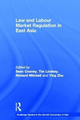 Law and Labour Market Regulation in East Asia 1