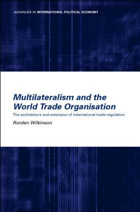 Rorden Wilkinson - Multilateralism and the World Trade Organisation, Inbunden