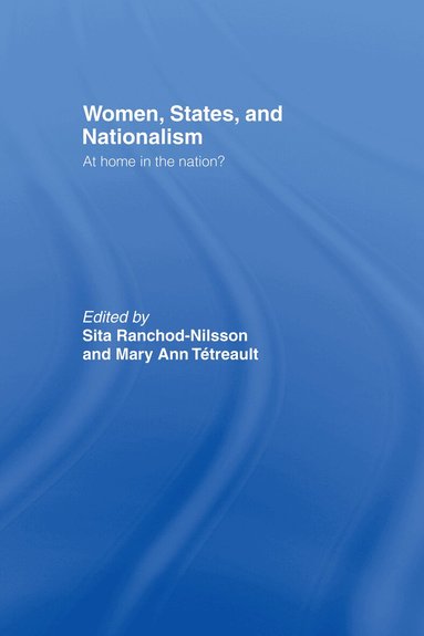 Sita Ranchod-Nilsson, Mary Ann Tetreault - Women, States and Nationalism, Inbunden