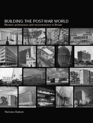 Nicholas Bullock - Building the Post-War World, Häftad