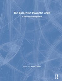 bokomslag The Borderline Psychotic Child