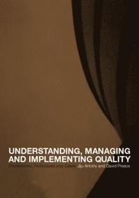 bokomslag Understanding, Managing and Implementing Quality