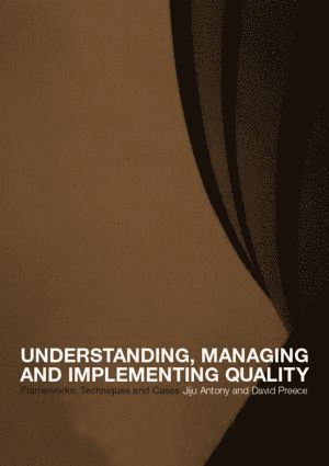 Understanding, Managing and Implementing Quality 1