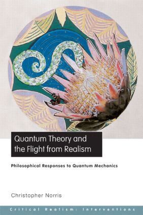 Christopher Norris - Quantum Theory and the Flight from Realism, Häftad