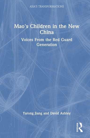 Yarong Jiang, David Ashley - Mao's Children in the New China, Inbunden