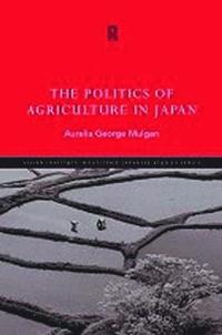bokomslag The Politics of Agriculture in Japan