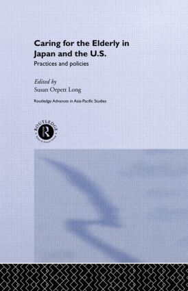 Susan Orpett Long - Caring for the Elderly in Japan and the US, Inbunden