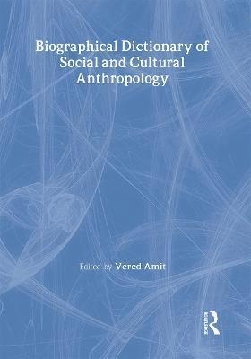 Biographical Dictionary of Social and Cultural Anthropology 1