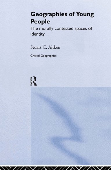 Stuart C Aitken - Geographies of Young People, Inbunden