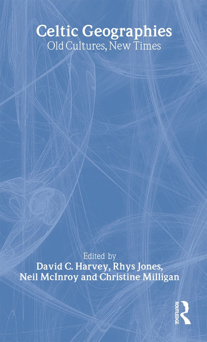David C. Harvey, Rhys Jones, Neil McInroy, Christine Milligan - Celtic Geographies, Inbunden