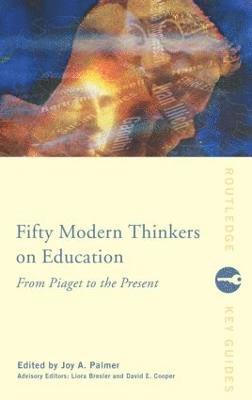 Fifty Modern Thinkers on Education 1