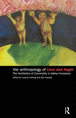 bokomslag The Anthropology of Love and Anger