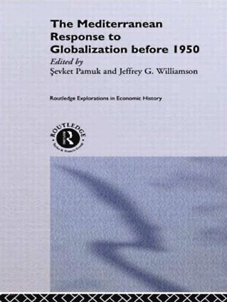 Sevket Pamuk, Jeffrey G. Williamson - Mediterranean Response to Globalization before 1950, Inbunden