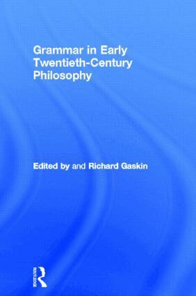 Richard Gaskin - Grammar in Early Twentieth-Century Philosophy, Inbunden