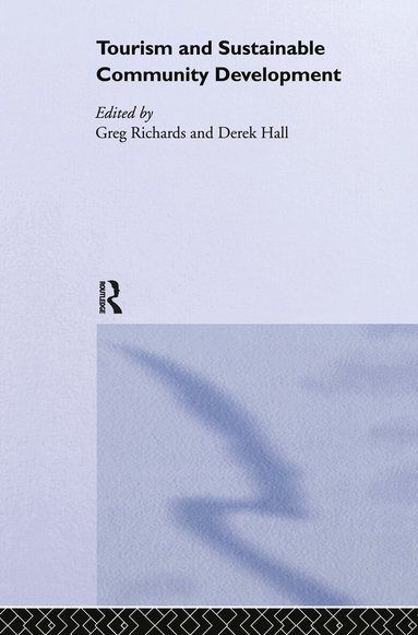 Derek Hall, Greg Richards - Tourism and Sustainable Community Development, Inbunden