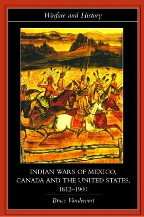 Bruce Vandervort - Indian Wars of Canada, Mexico and the United States, 1812-1900, Häftad