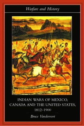 bokomslag Indian Wars of Canada, Mexico and the United States, 1812-1900