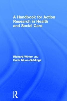 Carol Munn-Giddings, Richard Winter - Handbook for Action Research in Health and Social Care, Inbunden