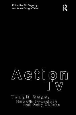 Action TV: Tough-Guys, Smooth Operators and Foxy Chicks 1