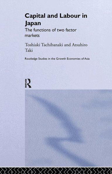 Toshiaki Tachibanaki, Atsuhiro Taki - Capital and Labour in Japan, Inbunden