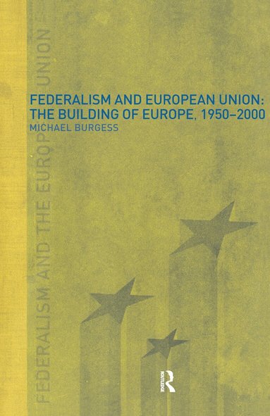 Michael Burgess - Federalism and the European Union, Inbunden