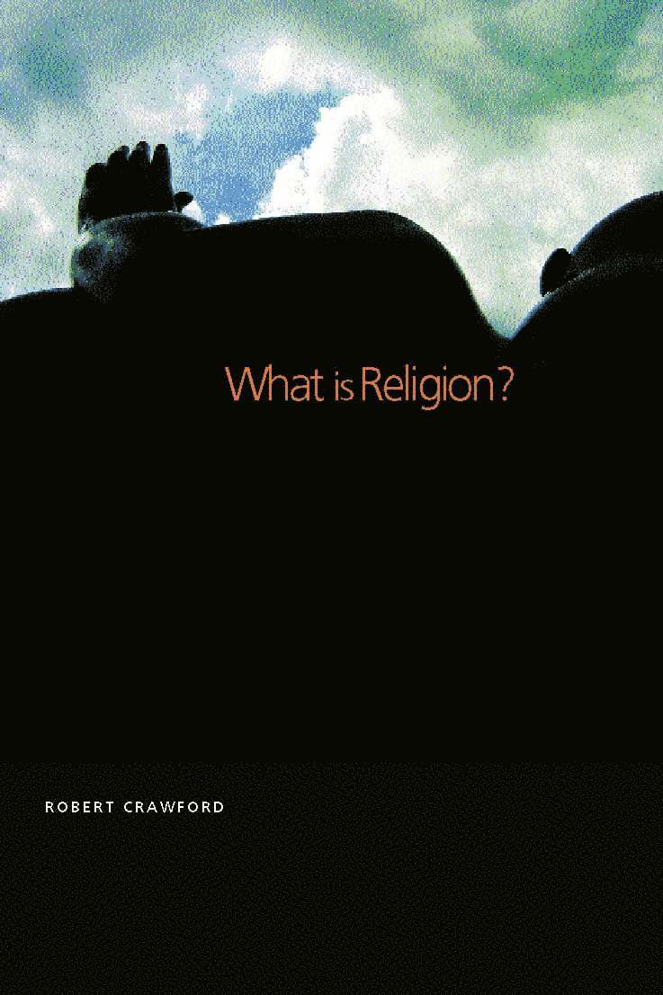 Robert Crawford - What is Religion?, Häftad