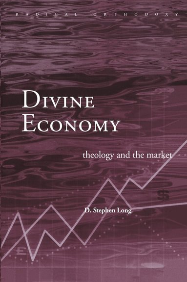 D. Stephen Long - Divine Economy, Inbunden