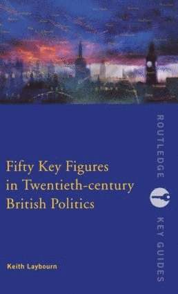 bokomslag Fifty Key Figures in Twentieth Century British Politics