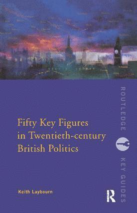 bokomslag Fifty Key Figures in Twentieth Century British Politics